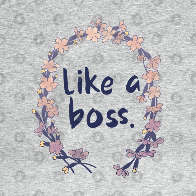 Like A Boss by FabulouslyFeminist